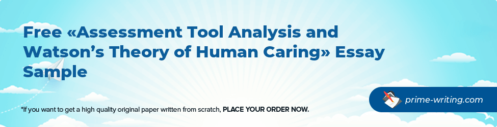 Assessment Tool Analysis and Watson’s Theory of Human Caring