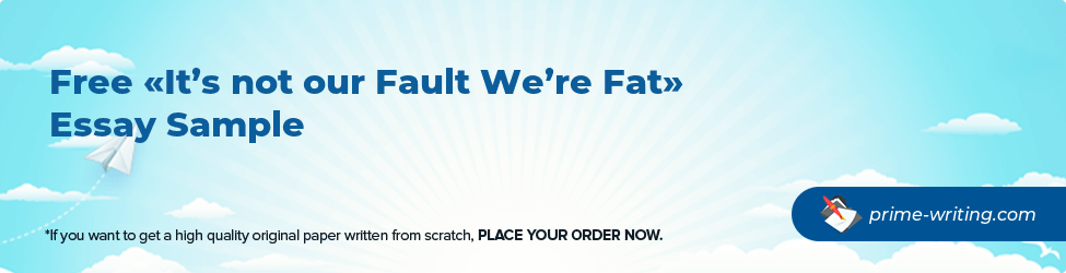It’s not our Fault We’re Fat