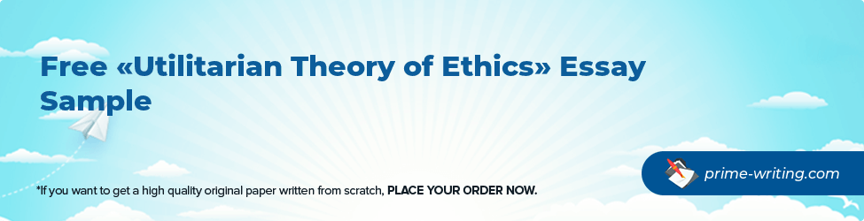 Utilitarian Theory of Ethics